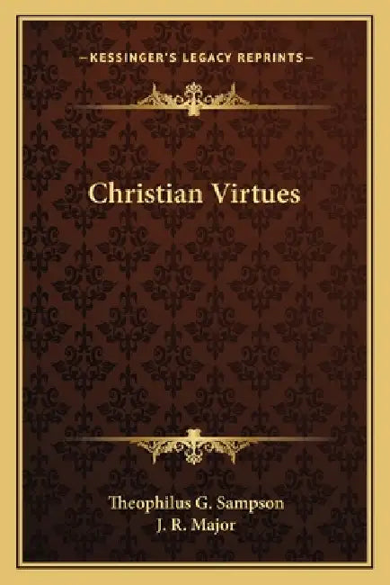 Christian Virtues by Theophilus G. Sampson, J. R. Major