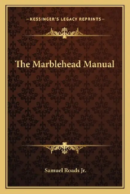 The Marblehead Manual by Samuel Roads Jr