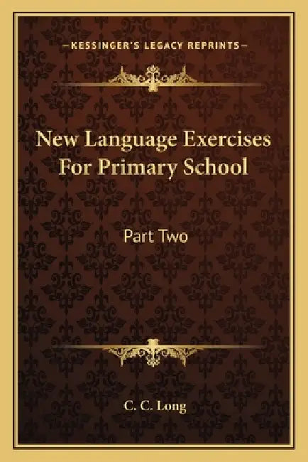 New Language Exercises For Primary School: Part Two by C. C. Long