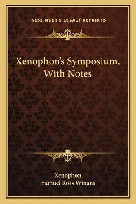 Xenophon's Symposium, With Notes by Xenophon, Samuel Ross Winans