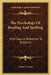 The Psychology Of Reading And Spelling: With Special Reference To Disability by Arthur I. Gates