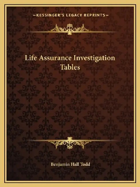 Life Assurance Investigation Tables by Benjamin Hall Todd