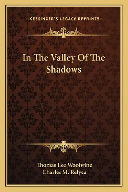 In The Valley Of The Shadows by Thomas Lee Woolwine, Charles M. Relyea