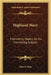 Highland Mary: Interesting Papers On An Interesting Subject by John D. Ross