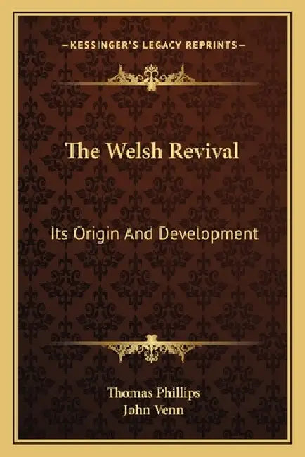 The Welsh Revival: Its Origin And Development by Thomas Phillips, John Venn