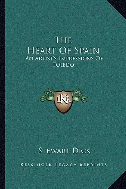 The Heart of Spain: An Artist's Impressions of Toledo by Stewart Dick