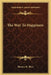 The Way To Happiness by Thomas R. Slicer