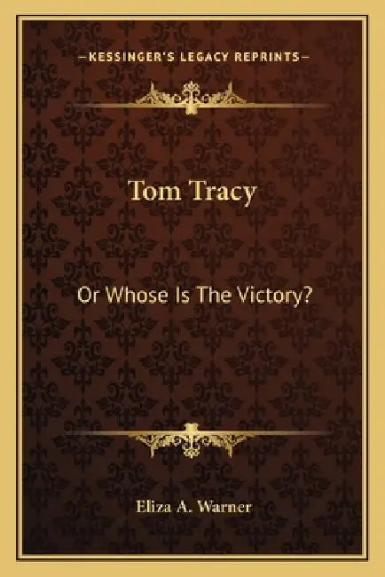 Tom Tracy: Or Whose Is The Victory? by Eliza A. Warner