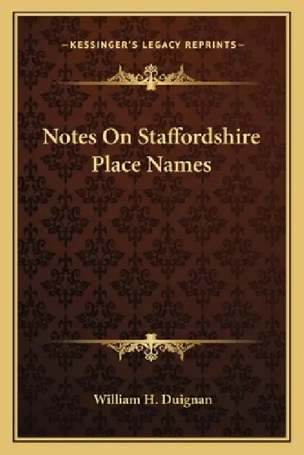 Notes On Staffordshire Place Names by William H. Duignan