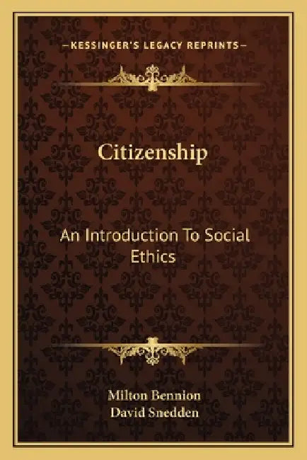 Citizenship: An Introduction To Social Ethics by Milton Bennion, David Snedden