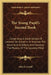 The Young Pupil's Second Book: Comprising A Great Variety Of Lessons On Subjects To Improve The Heart And To Inform And Develop The Powers Of The Juv by John E. Lovell