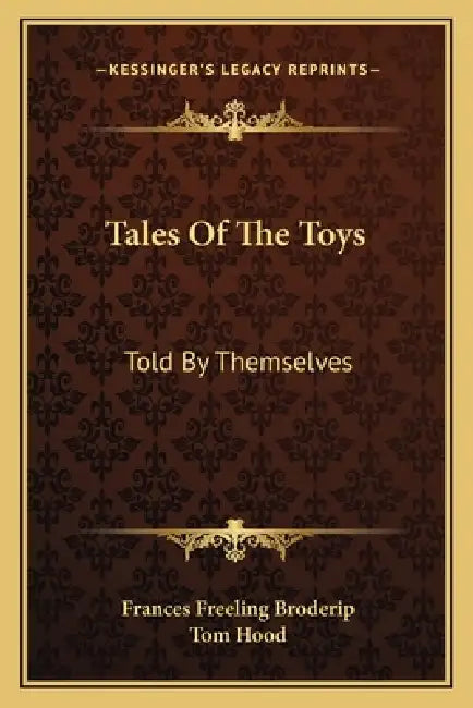 Tales Of The Toys: Told By Themselves by Frances Freeling Broderip, Tom Hood