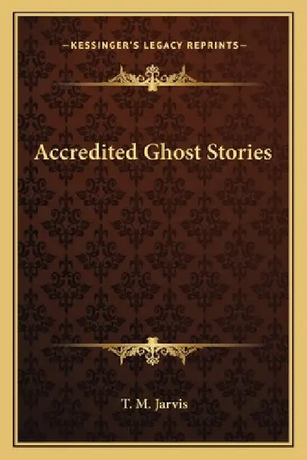 Accredited Ghost Stories by T. M. Jarvis
