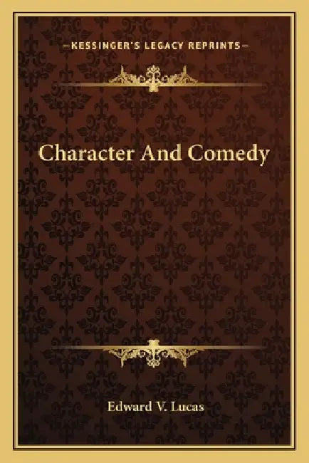 Character And Comedy by Edward V. Lucas