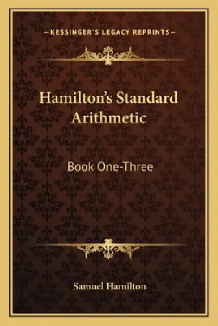 Hamilton's Standard Arithmetic: Book One-Three by Samuel Hamilton