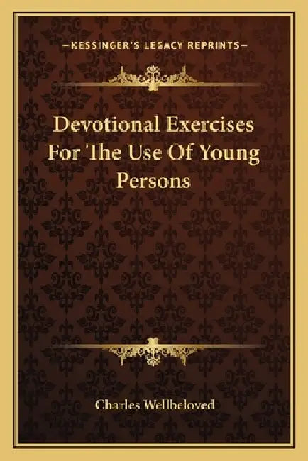 Devotional Exercises For The Use Of Young Persons by Charles Wellbeloved