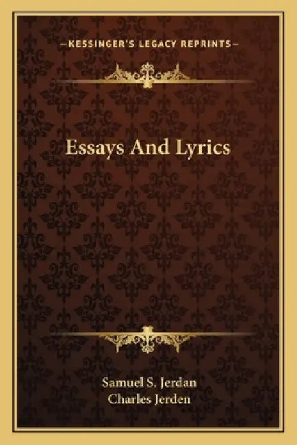 Essays And Lyrics by Samuel S. Jerdan, Charles Jerden