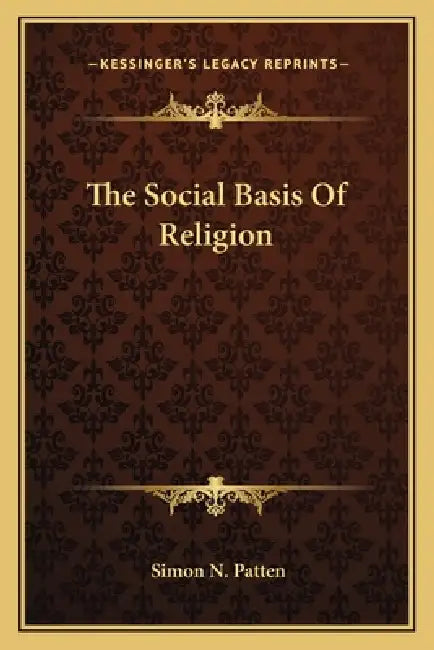 The Social Basis Of Religion by Simon N. Patten