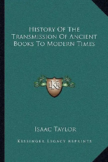 History Of The Transmission Of Ancient Books To Modern Times by Isaac Taylor