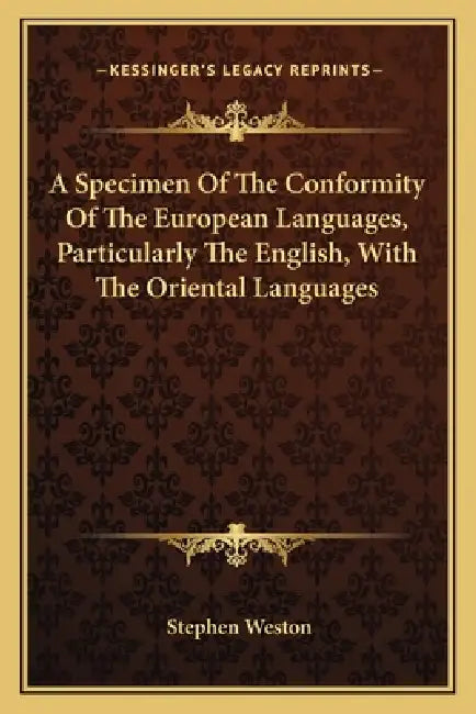 A Specimen Of The Conformity Of The European Languages, Particularly The English, With The Oriental Languages by Stephen Weston