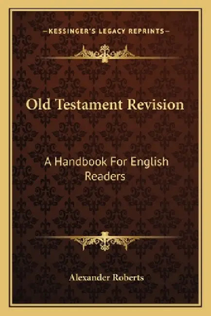 Old Testament Revision: A Handbook For English Readers by Alexander Roberts