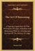 The Art Of Reasoning: A Popular Exposition Of The Principles Of Logic, Inductive And Deductive, With An Introductory Outline Of The History Of Logic by Samuel Neil