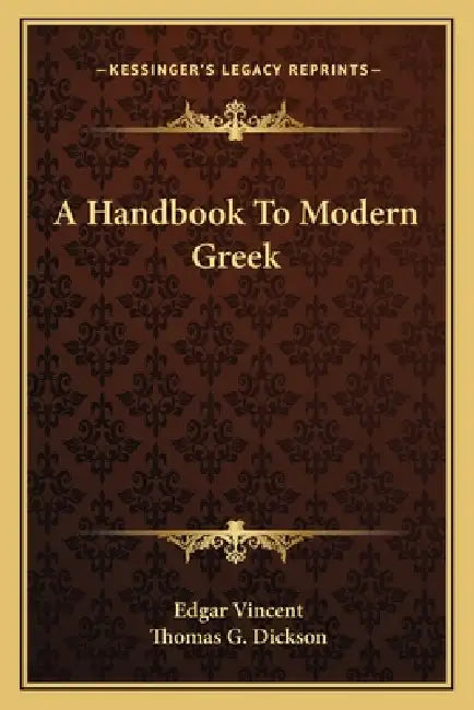 A Handbook To Modern Greek by Edgar Vincent, Thomas G. Dickson