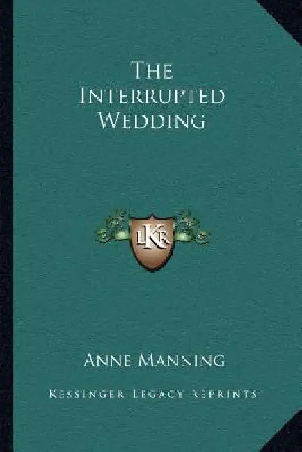 The Interrupted Wedding by Anne Manning