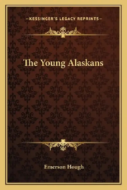 The Young Alaskans by Emerson Hough