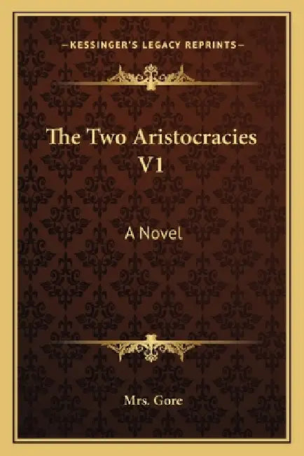 The Two Aristocracies V1 by Gore