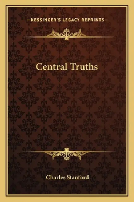 Central Truths by Charles Stanford
