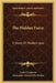 The Hidden Force: A Story Of Modern Java by Louis Couperus, Alexander Teixeira De Mattos
