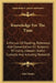 Knowledge For The Time: A Manual Of Reading, Reference And Conversation On Subjects Of Living Interest, Useful Curiosity And Amusing Research by John Timbs