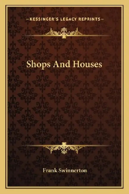 Shops And Houses by Frank Swinnerton