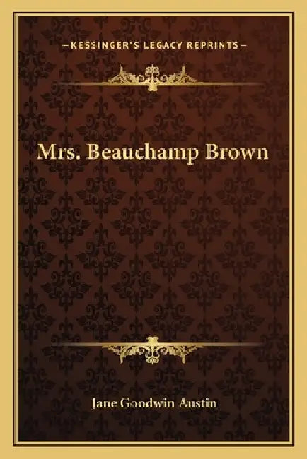 Mrs. Beauchamp Brown by Jane Goodwin Austin