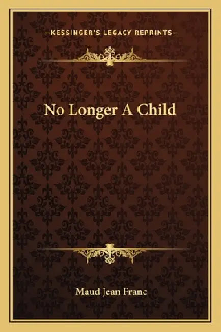 No Longer A Child by Maud Jean Franc