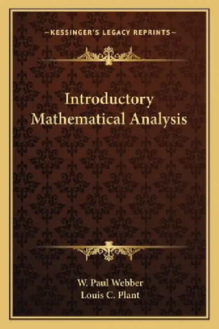 Introductory Mathematical Analysis by W. Paul Webber, Louis C. Plant
