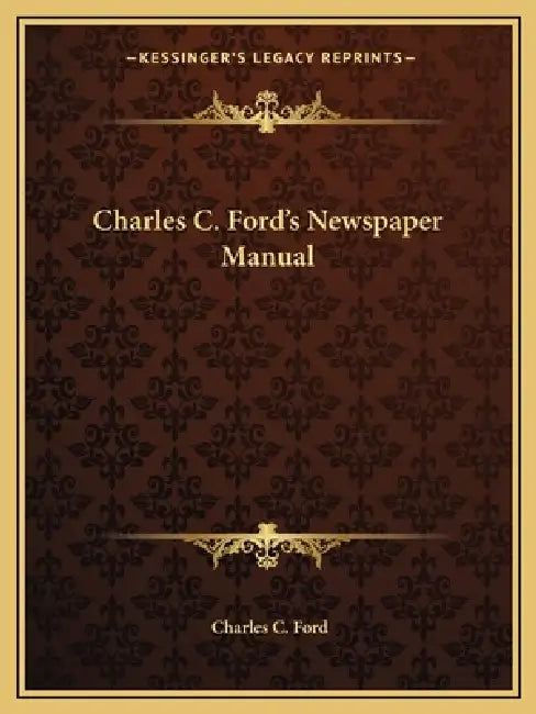 Charles C. Ford's Newspaper Manual by Charles C. Ford