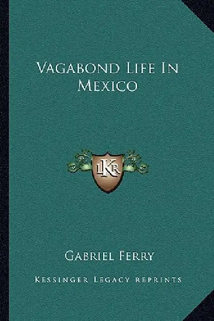 Vagabond Life In Mexico by Gabriel Ferry