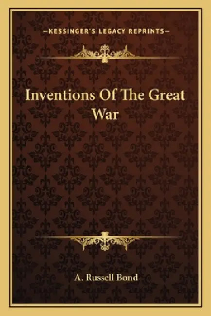 Inventions Of The Great War by A. Russell Bond