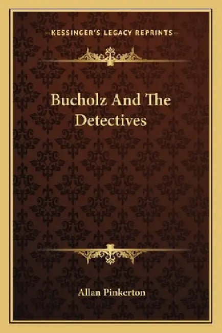 Bucholz And The Detectives by Allan Pinkerton