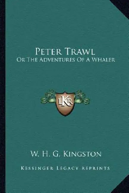 Peter Trawl: Or The Adventures Of A Whaler by W. H. G. Kingston