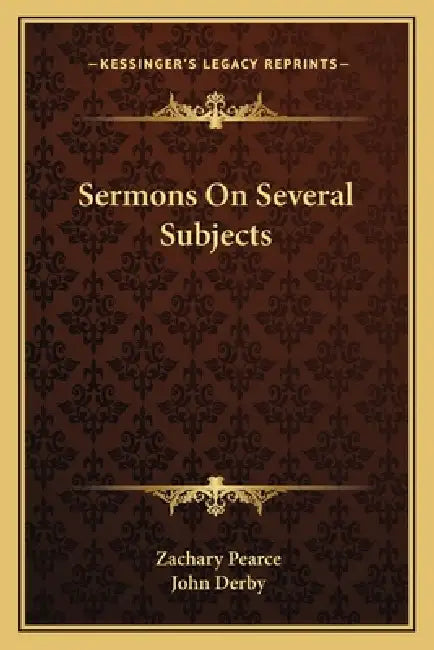 Sermons On Several Subjects by Zachary Pearce, John Derby