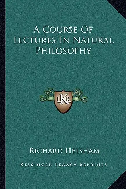 A Course Of Lectures In Natural Philosophy by Richard Helsham