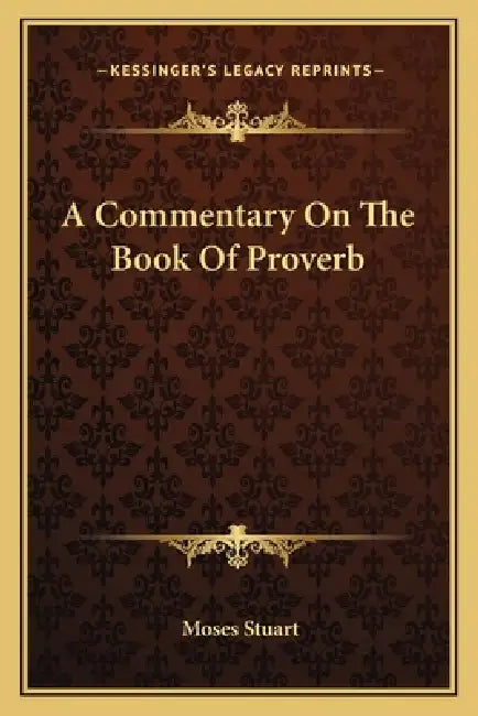 A Commentary On The Book Of Proverb by Moses Stuart
