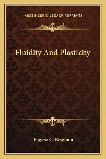 Fluidity And Plasticity by Eugene C. Bingham