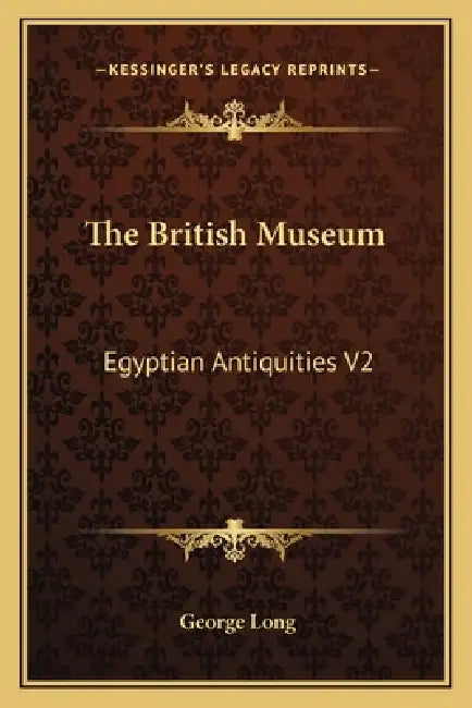 The British Museum: Egyptian Antiquities V2 by George Long