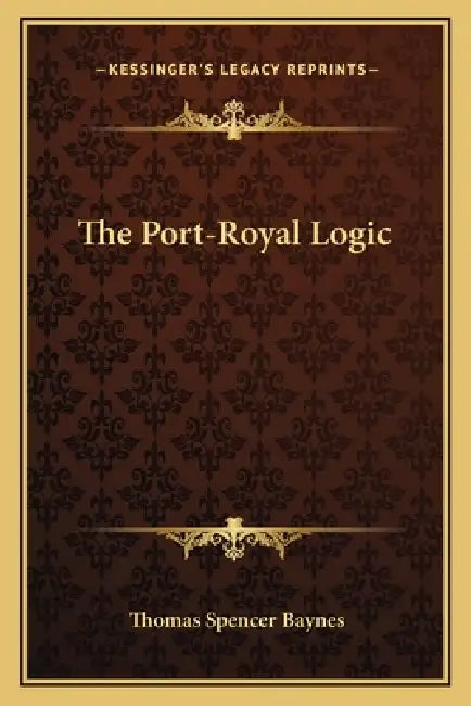 The Port-Royal Logic by Thomas Spencer Baynes