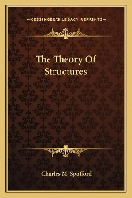 The Theory Of Structures by Charles M. Spofford