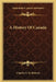 A History Of Canada by Charles G. D. Roberts